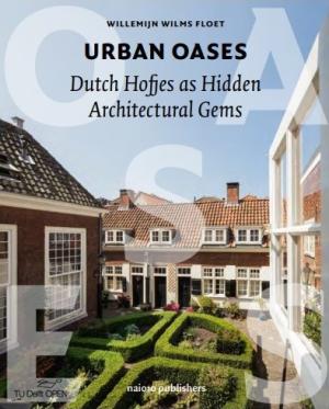 Urban Oases,  Dutch Hofjes as Hidden Architectural Gems
